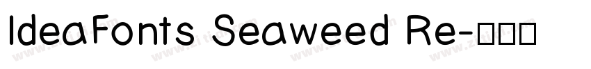 IdeaFonts Seaweed Re字体转换